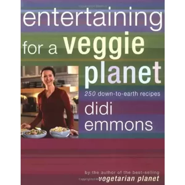 Entertaining for a Veggie Planet: 250 Down-to-Earth Recipes - Didi Emmons