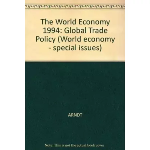 The World Economy: Global Trade Policy 1995 - ARNDT
