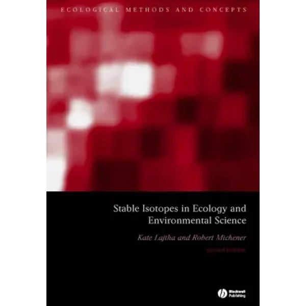 Stable Isotopes in Ecology and Environmental Science - Kate Lajtha, Robert Michener
