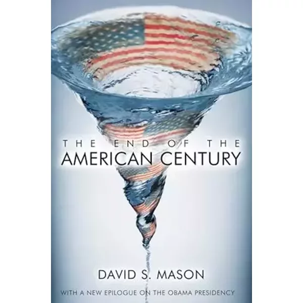 The End of the American Century - David S. Mason