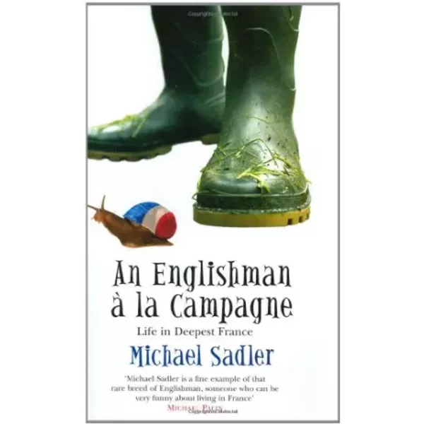 An Englishman à la Campagne: Life in Deepest France - Michael Sadler