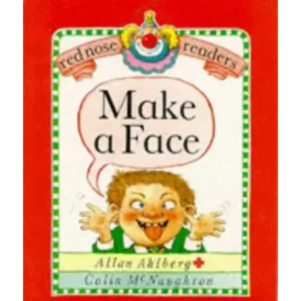 Red Nose Readers Make A Face - Allan Ahlberg, Charles McNaughton