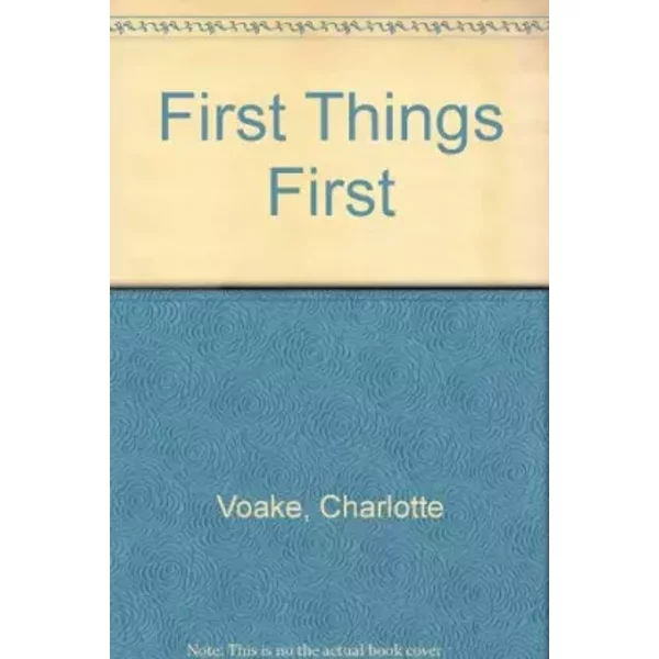 First Things First - Voake Charlotte