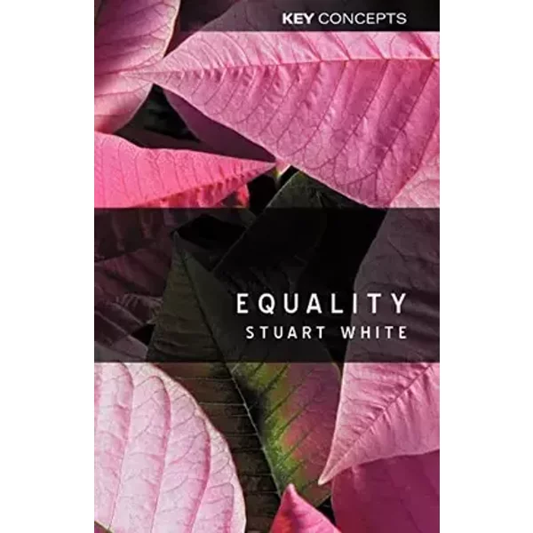 Equality (Key Concepts) - Stuart White
