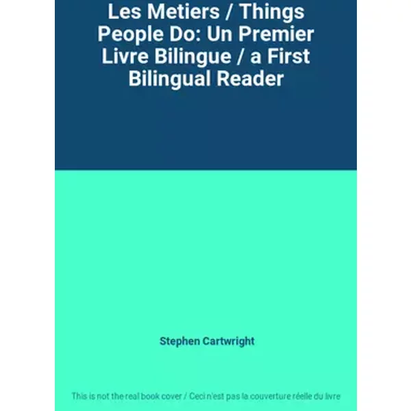 Les Metiers / Things People Do: Un Premier Livre Bilingue / a First Bilingual Reader - Stephen Cartwright