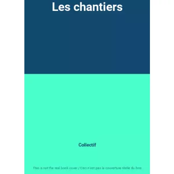 Les chantiers - Collectif