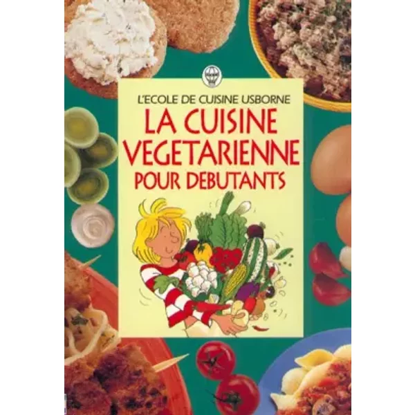 La cuisine végétarienne pour débutants - Fiona Watt