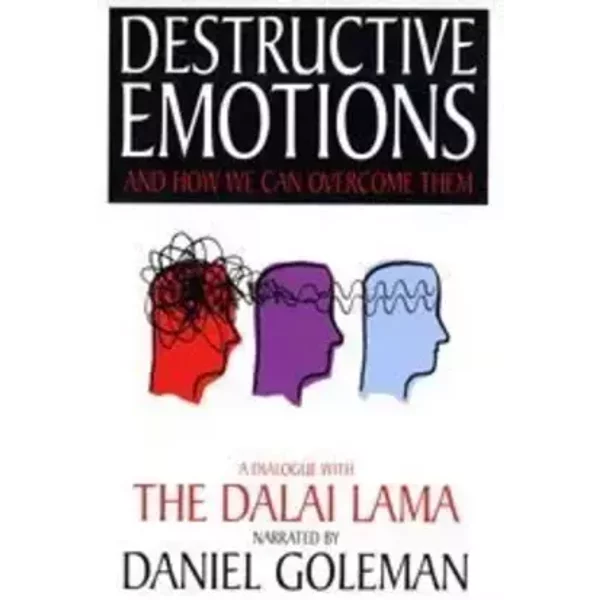 Destructive Emotions: A Dialogue with the Dalai Lama - Daniel Goleman, Bill Swainson