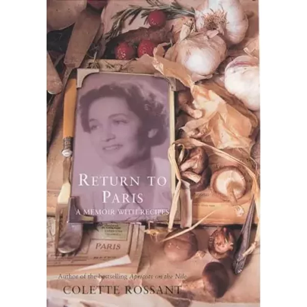 Return to Paris: A Memoir with Recipes - Colette Rossant