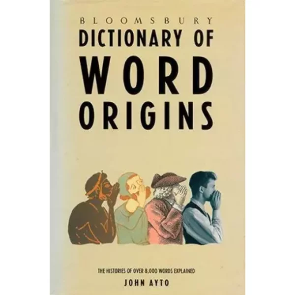 Bloomsbury Dictionary Of Word Origins - John Ayto-image