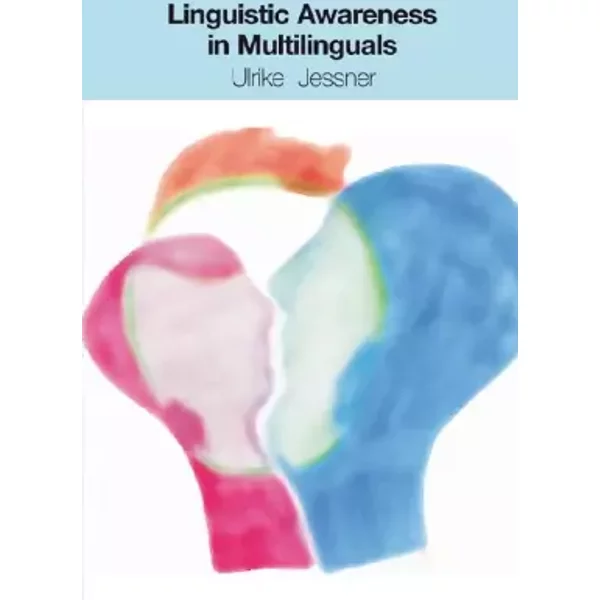 Linguistic Awareness in Multilinguals: English as a Third Language - Ulrike Jessner