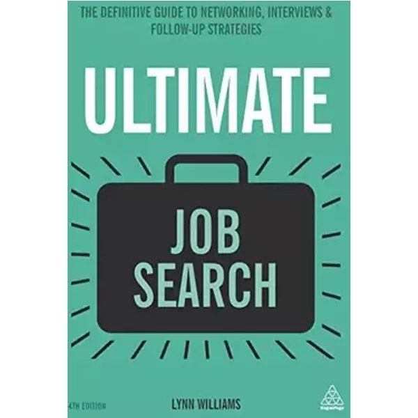 Ultimate Job Search: The Definitive Guide to Networking, Interviews and Follow-up Strategies (Ultimate Series, 15) - Lynn Williams