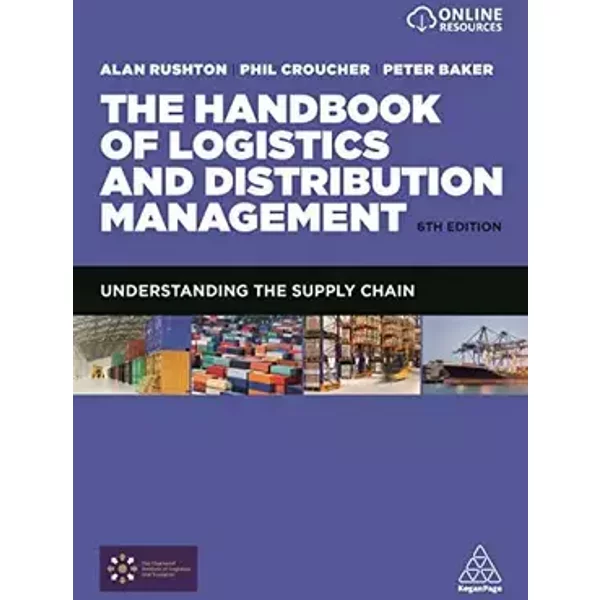 The Handbook of Logistics and Distribution Management: Understanding the Supply Chain - Alan Rushton, Phil Croucher, Dr Peter Baker