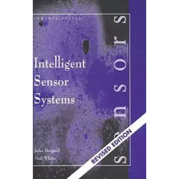 Intelligent Sensor Systems, (Sensors Series) - John Brignell, Neil White