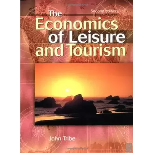 Economics of Leisure and Tourism - Both Faculty of Leisure and Tourism John Tribe