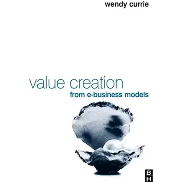 Value Creation from E-Business Models