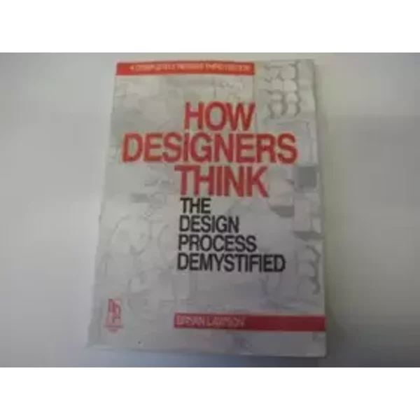 How Designers Think: The Design Process Demystified - Bryan Lawson