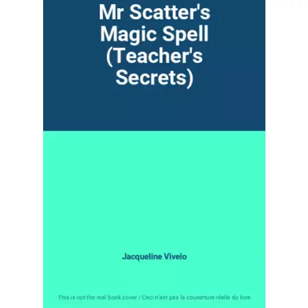 Mr Scatter's Magic Spell (Teacher's Secrets) - Jacqueline Vivelo