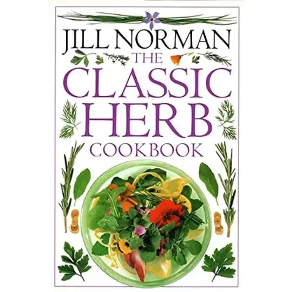 The Classic Herb Cookbook (Classic Cookbook) - Jill Norman