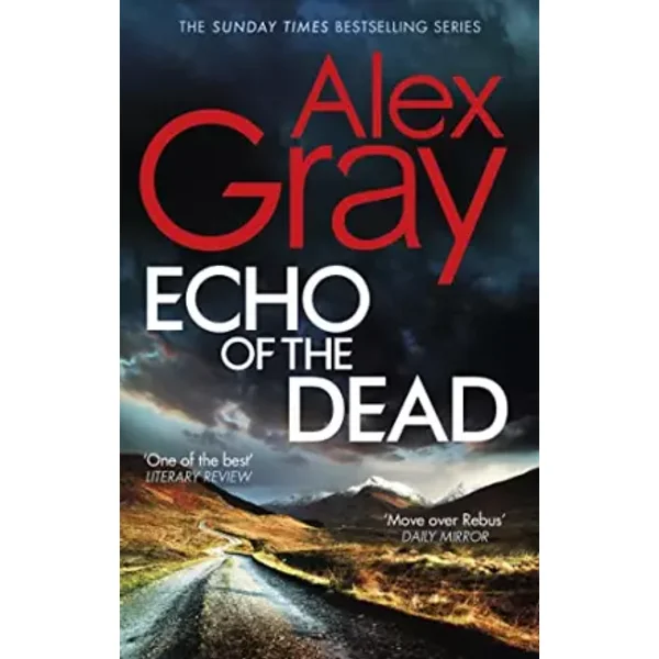 Echo of the Dead: The gripping 19th installment of the Sunday Times bestselling DSI Lorimer series - Alex Gray