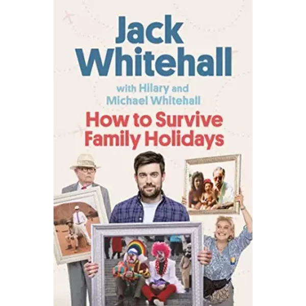 How to Survive Family Holidays - Hilary Whitehall, Jack Whitehall, Michael Whitehall