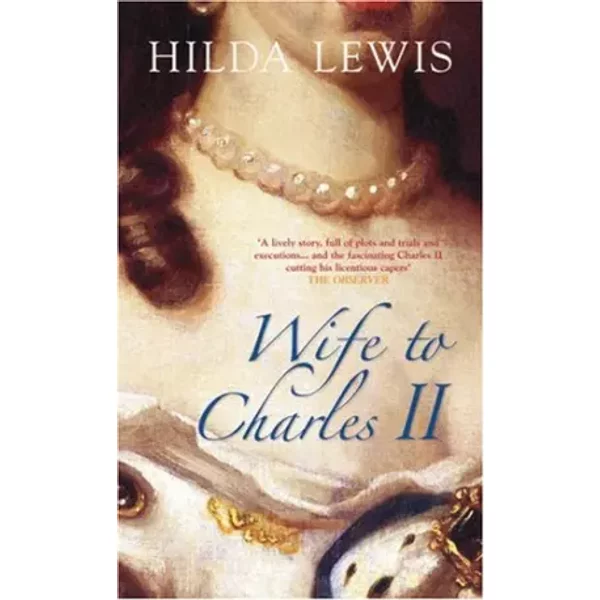 Wife to Charles II - Hilda Lewis
