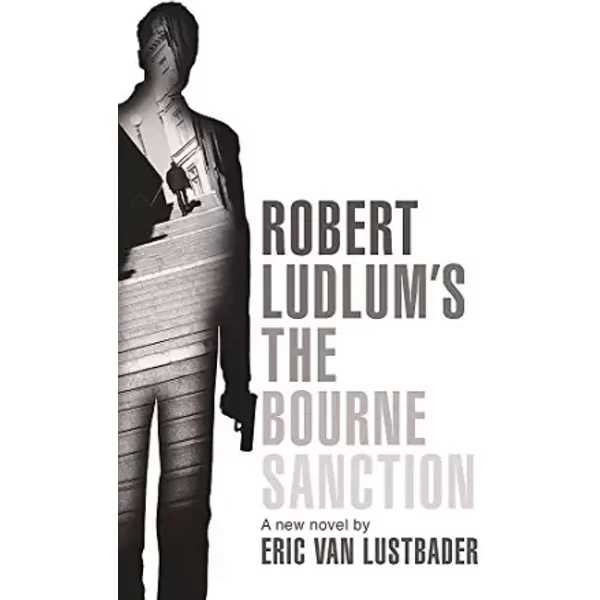 Robert Ludlum's The Bourne Sanction - Eric Van Lustbader Et Robert Ludlum-image