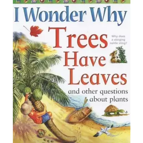 I Wonder Why Trees Have Leaves and Other Questions About Plants - Andrew Charman