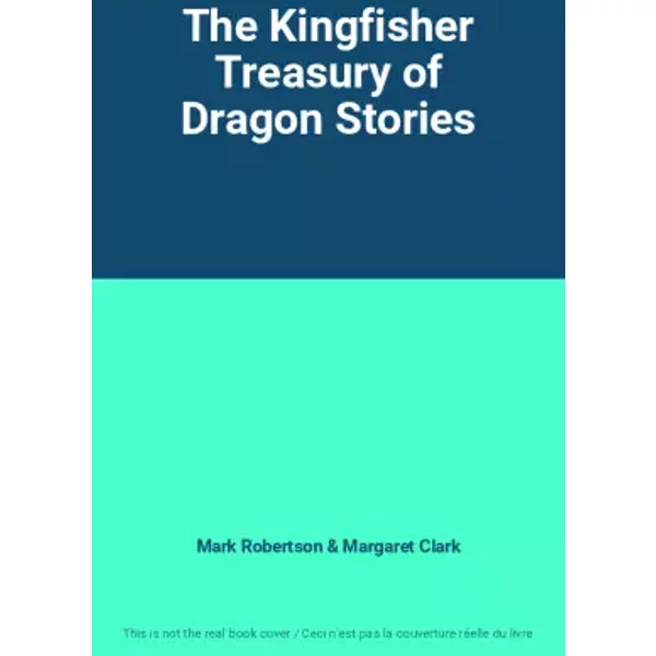 The Kingfisher Treasury Of Dragon Stories - Mark Robertson, Margaret Clark-image