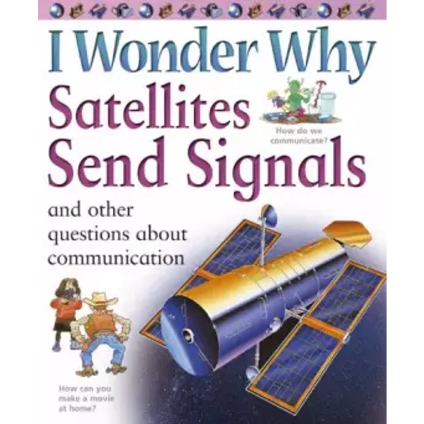 I Wonder Why Satellites Send Signals: And Other Questions About Communication (I Wonder Why): And Other Questions About Communication (I Won - Unknown-image