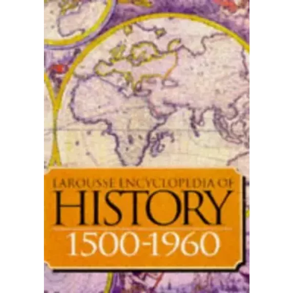 Larousse Encyclopedia of History 1500-1945 - Marcel Dunan