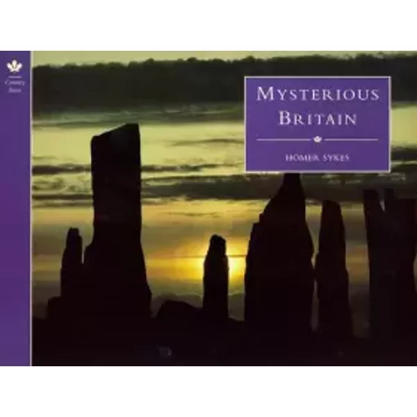 Mysterious Britain (Country Series) - Homer Sykes