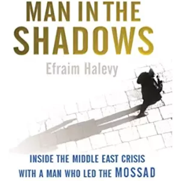 Man In The Shadows: Inside The Middle East Crisis With A Man Who Led The Mossad - Efraim Halevy-image