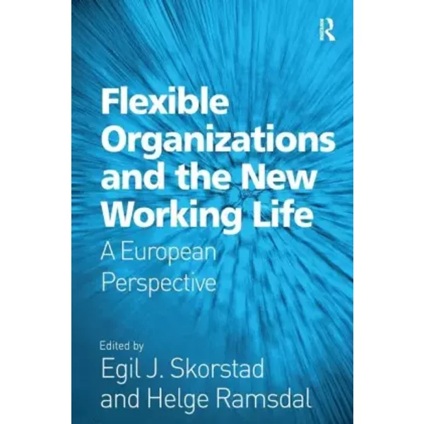 Flexible Organizations And The New Working Life: A European Perspective - Helge Ramsdal-image