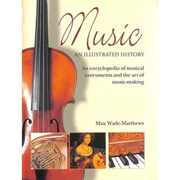 Music: An Illustrated History - Max Wade-Matthews, William Mival