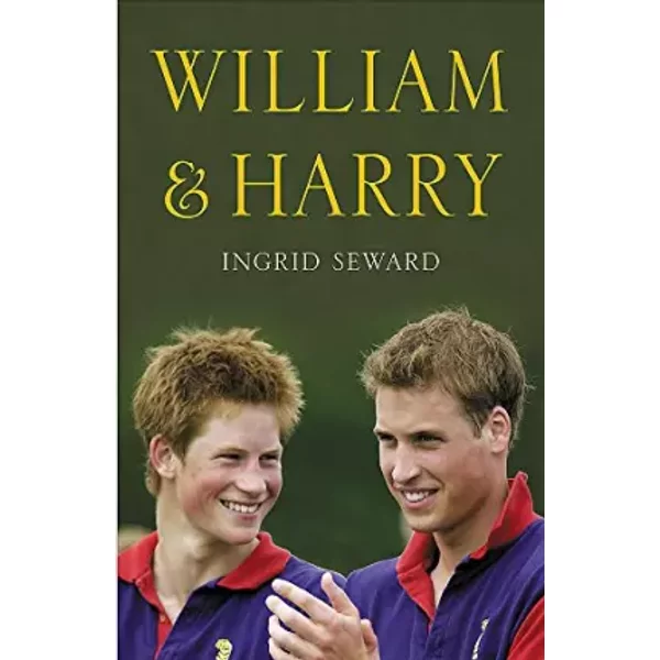 William and Harry : The Biography of the Two Princ - Ingrid Seward