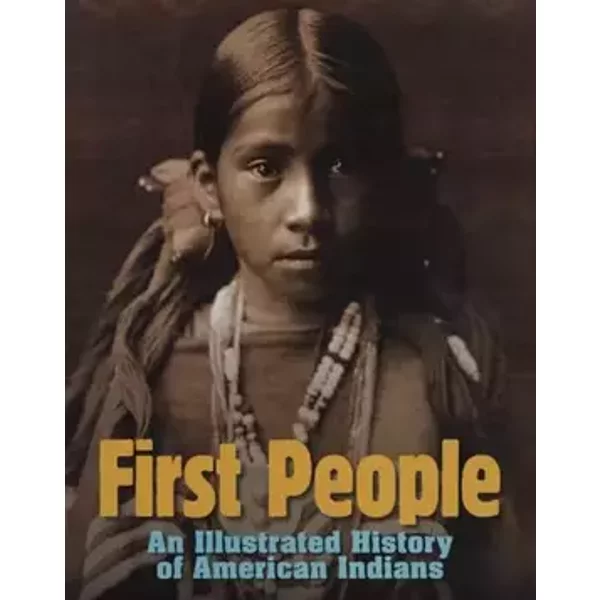 First People: An Illustrated History of American Indians - David King