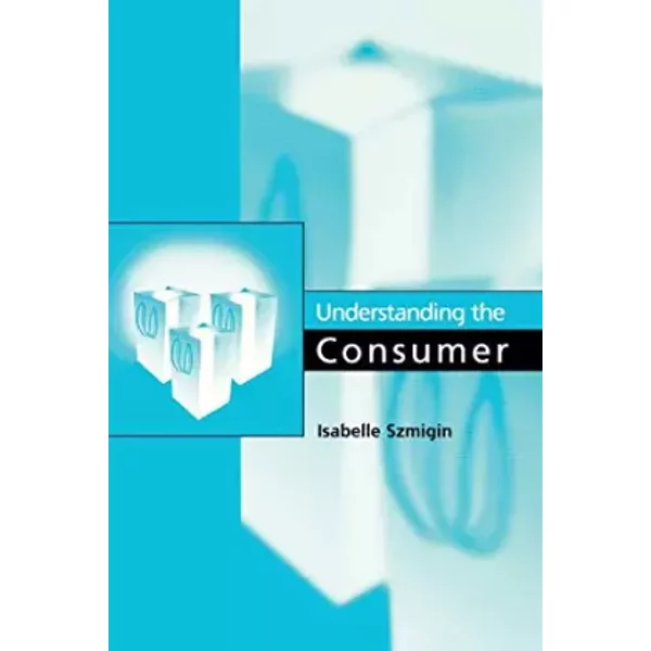 Understanding the Consumer - Isabelle Szmigin
