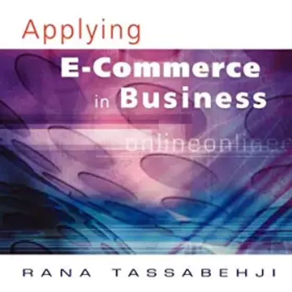 Applying E-Commerce in Business - Rana Tassabehji