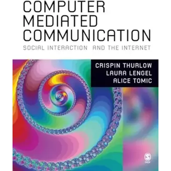 Computer Mediated Communication - Crispin Thurlow, Lara Lengel, Alice Tomic