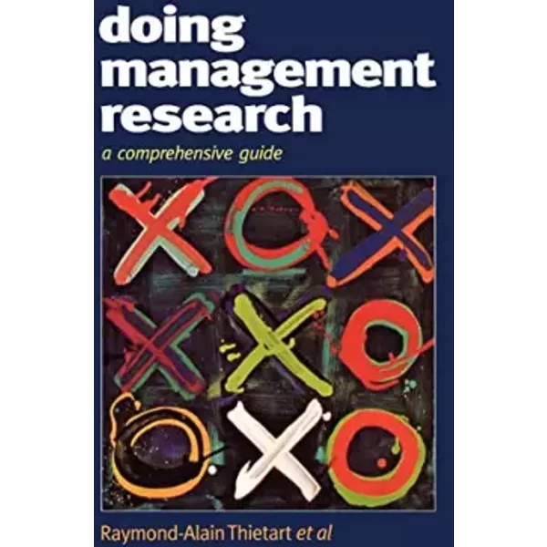 Doing Management Research: A Comprehensive Guide - Raymond-Alain Thietart