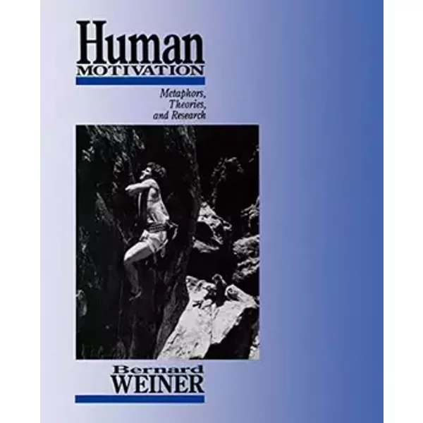 Human Motivation: Metaphors, Theories, and Research - Bernard Weiner