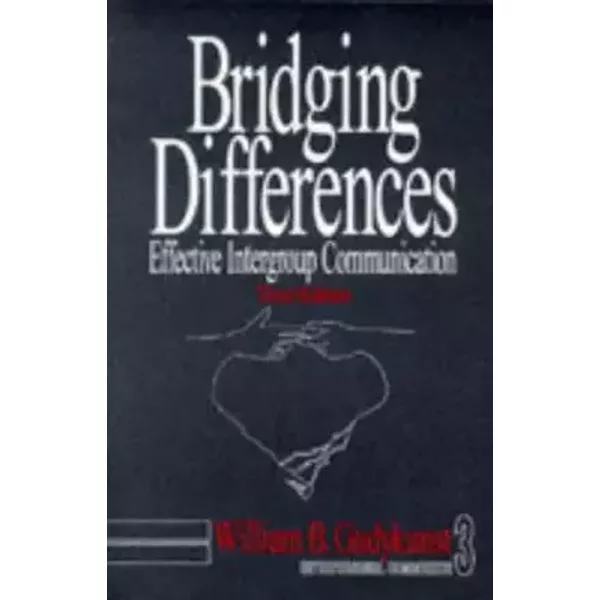 Bridging Differences: Effective Intergroup Communication (Interpersonal Communication Texts) - William B. Gudykunst