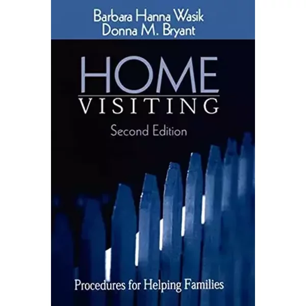 Home Visiting: Procedures for Helping Families - Barbara Wasik, Donna Bryant
