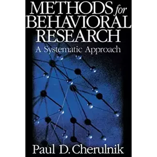 Methods for Behavioral Research: A Systematic Approach - Paul David Cherulnik