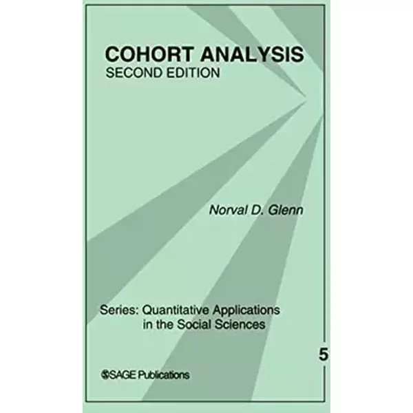 Cohort Analysis (Quantitative Applications in the Social Sciences, Band 5) - Dr. Norval D. Glenn
