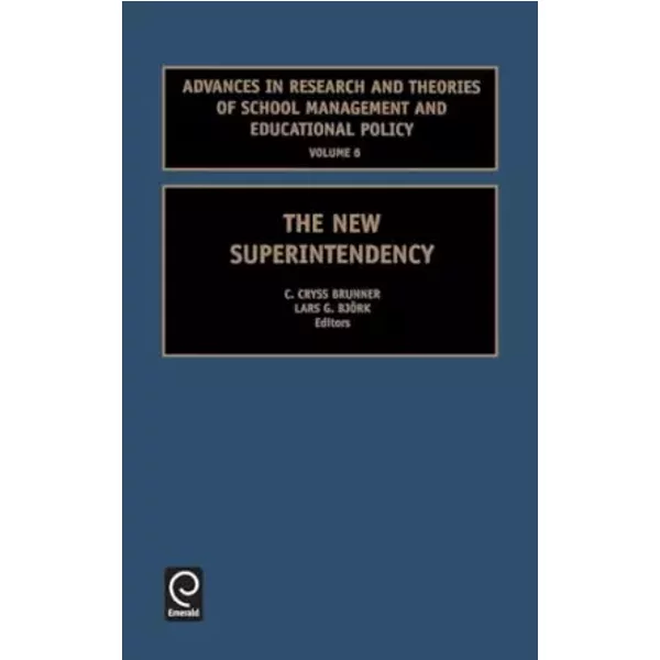 The New Superintendency (Advances In Research And Theories Of School Management And Educational, 6)-image