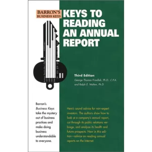 Keys to Reading an Annual Report (Barron's Business Keys) - George T. Friedlob Ph.D., Ralph E. Welton Ph.D.