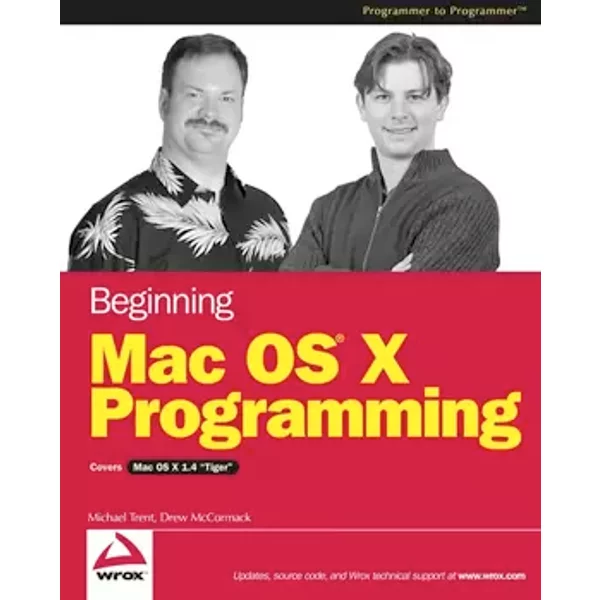 Beginning Mac OS X Programming - Michael Trent, Drew McCormack