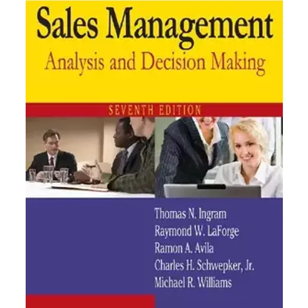 Sales Management: Analysis and Decision Making - Thomas N Ingram, Raymond W. LaForge, Charles H. Schwepker, Michael R Williams